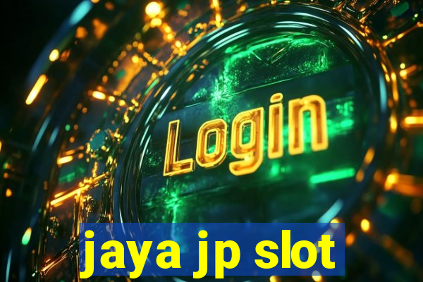 jaya jp slot