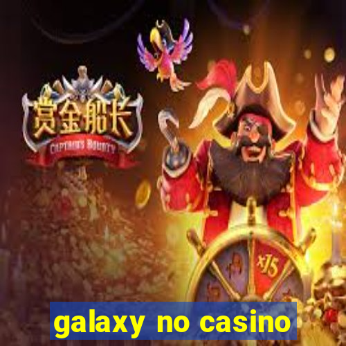 galaxy no casino