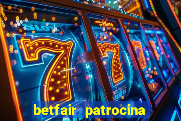 betfair patrocina quais times