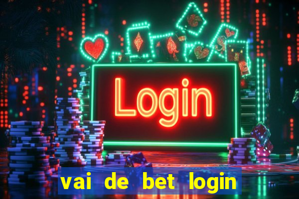 vai de bet login entrar agora