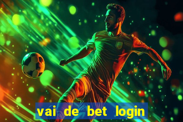 vai de bet login entrar agora