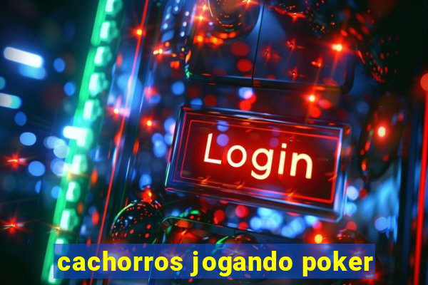 cachorros jogando poker