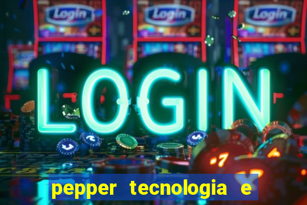 pepper tecnologia e pagamentos ltda é confiável