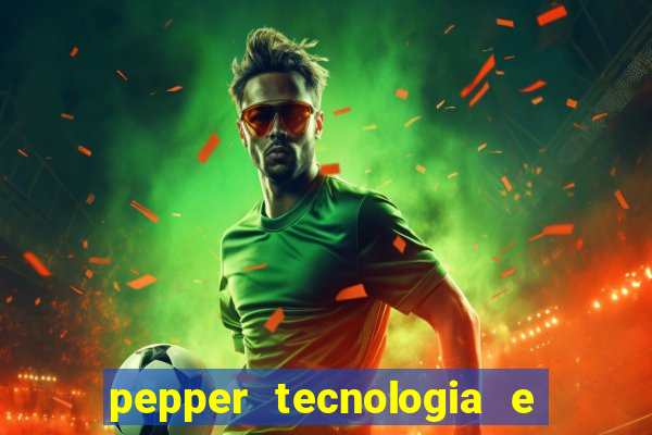 pepper tecnologia e pagamentos ltda é confiável