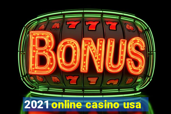 2021 online casino usa