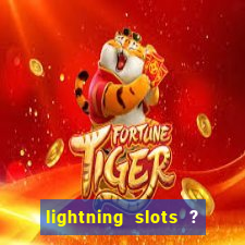 lightning slots ? cash casino