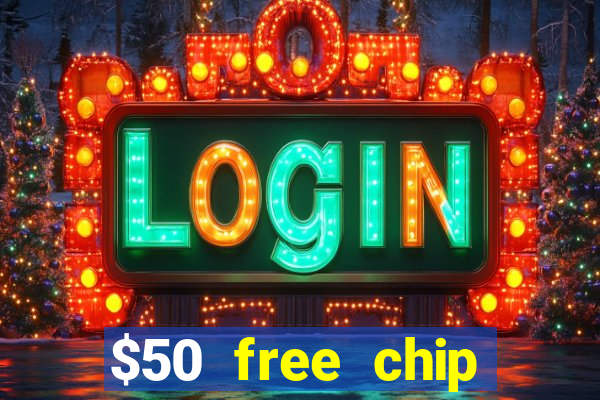 $50 free chip casino no deposit