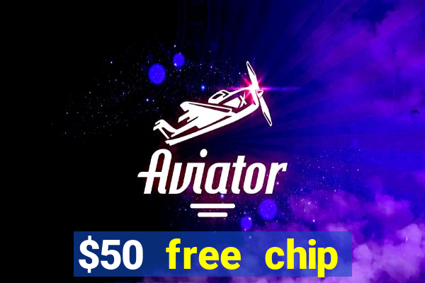 $50 free chip casino no deposit