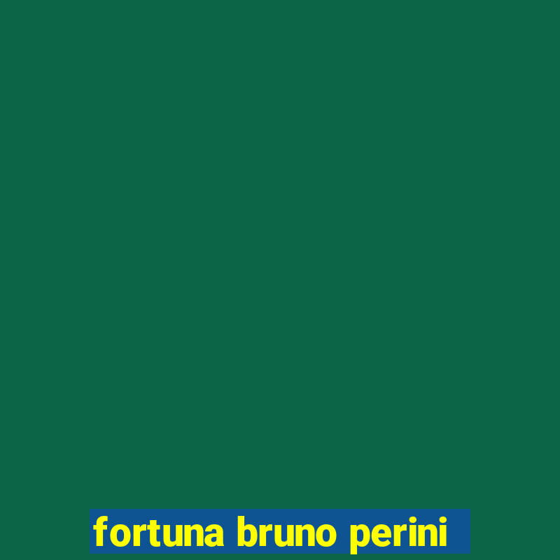 fortuna bruno perini