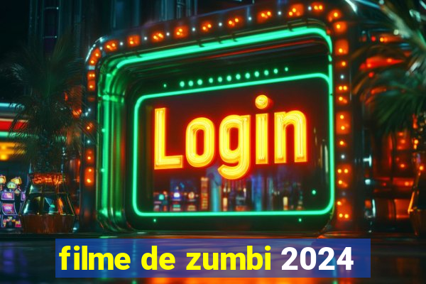 filme de zumbi 2024