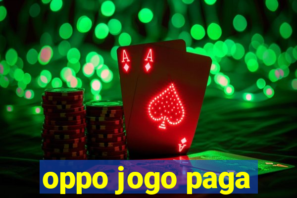 oppo jogo paga