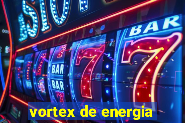 vortex de energia