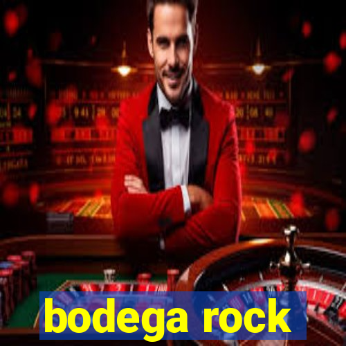 bodega rock