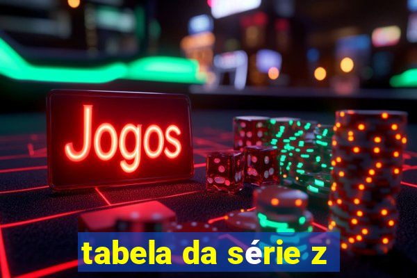 tabela da série z