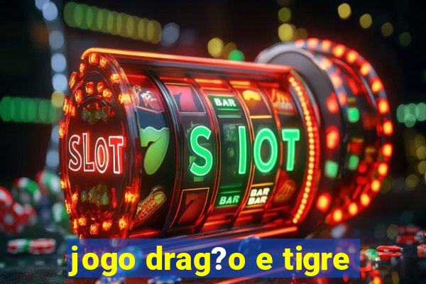 jogo drag?o e tigre