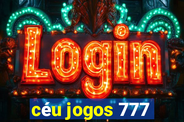 céu jogos 777