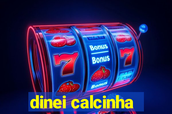 dinei calcinha