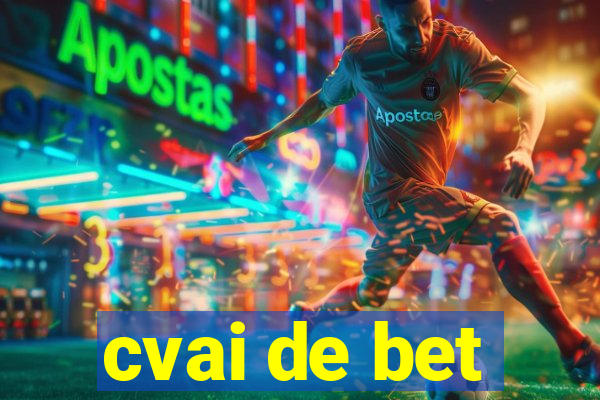 cvai de bet