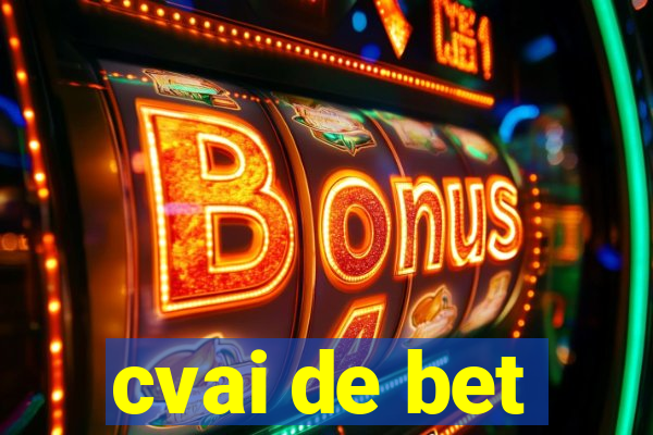 cvai de bet