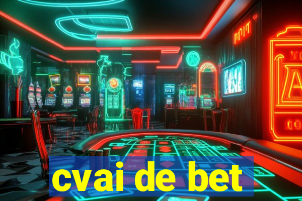 cvai de bet