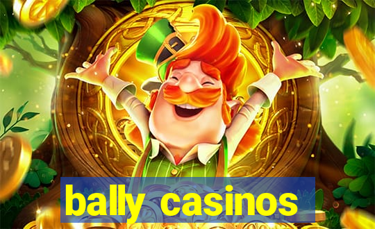 bally casinos