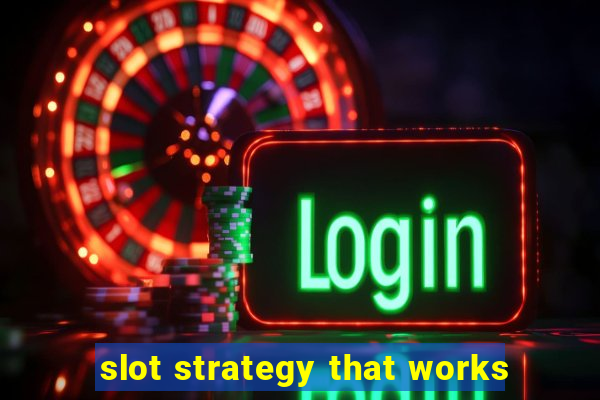 slot strategy that works