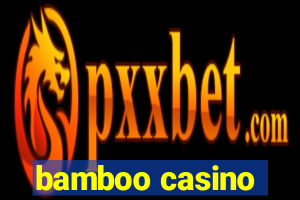 bamboo casino