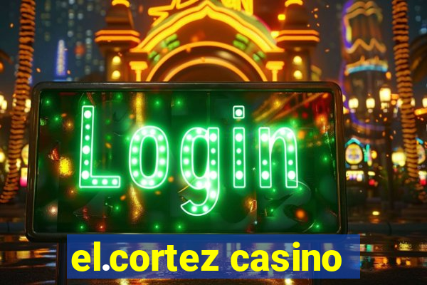 el.cortez casino