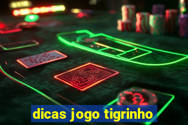 dicas jogo tigrinho