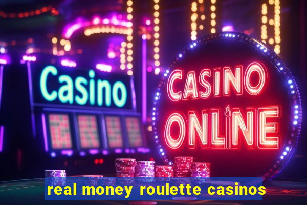 real money roulette casinos