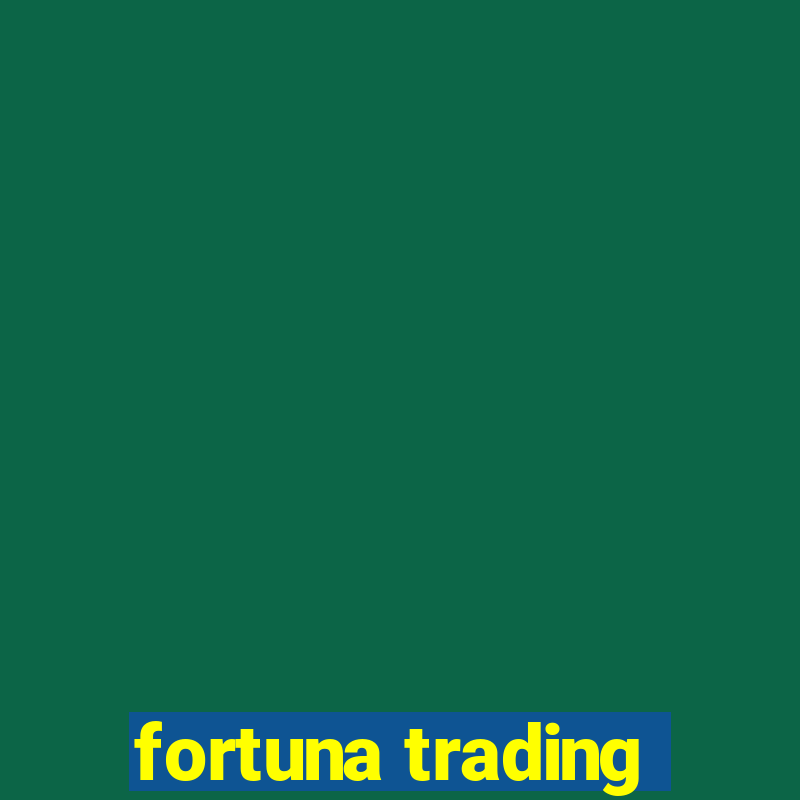 fortuna trading