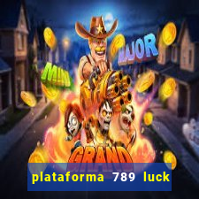 plataforma 789 luck é confiável