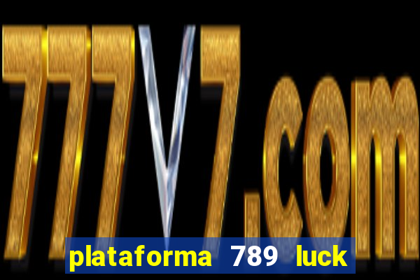 plataforma 789 luck é confiável