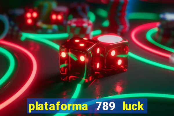 plataforma 789 luck é confiável