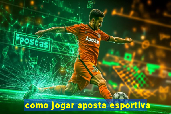 como jogar aposta esportiva