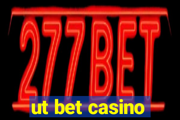 ut bet casino