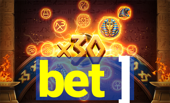 bet ]