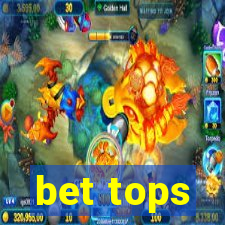 bet tops