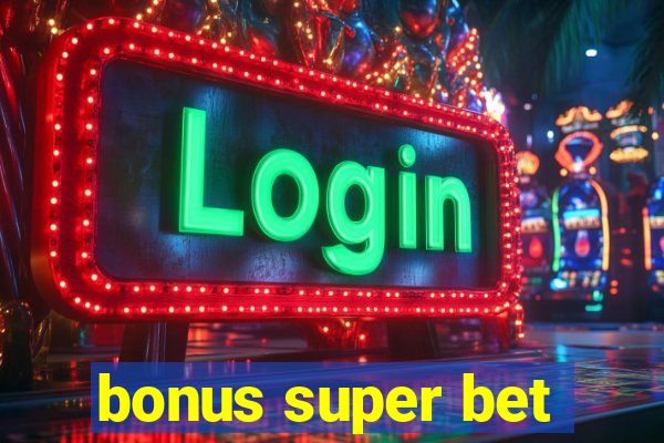 bonus super bet