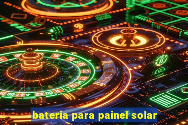 bateria para painel solar