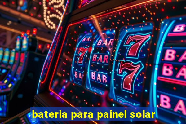 bateria para painel solar