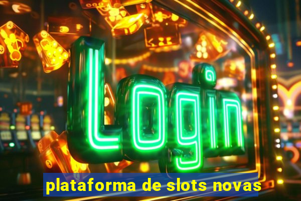 plataforma de slots novas