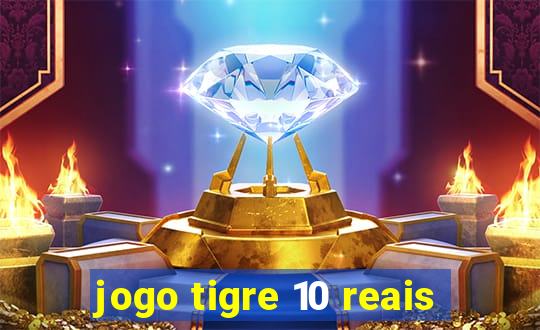 jogo tigre 10 reais