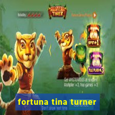 fortuna tina turner