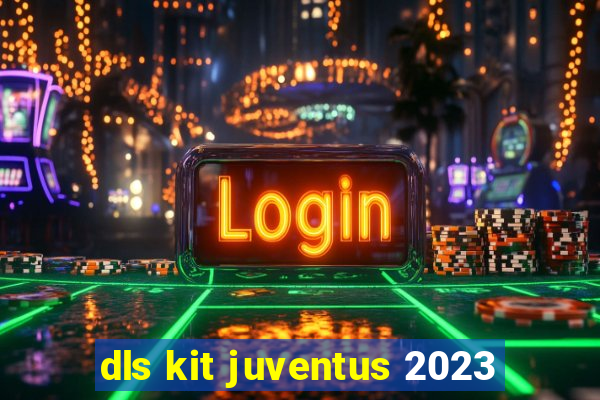 dls kit juventus 2023