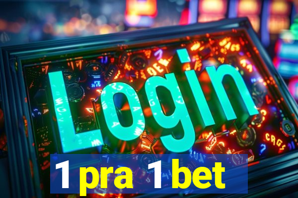 1 pra 1 bet