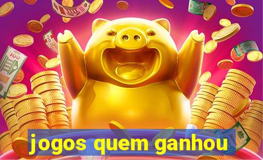 jogos quem ganhou