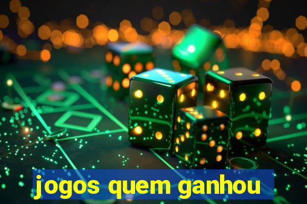 jogos quem ganhou