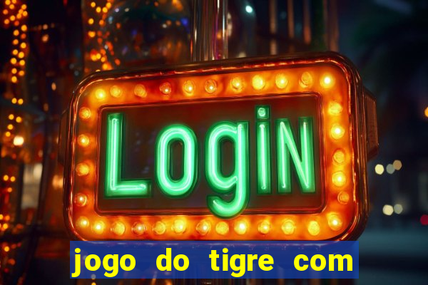 jogo do tigre com bonus gratis