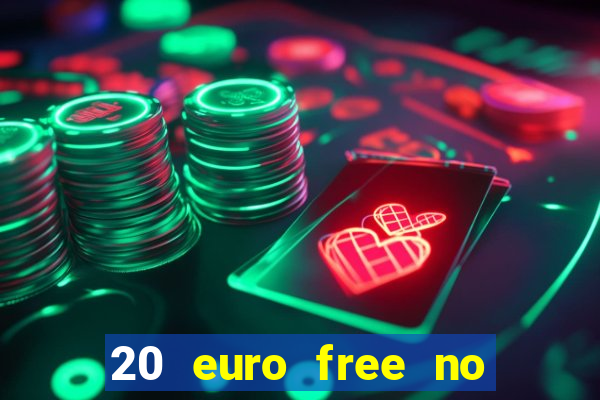 20 euro free no deposit casino